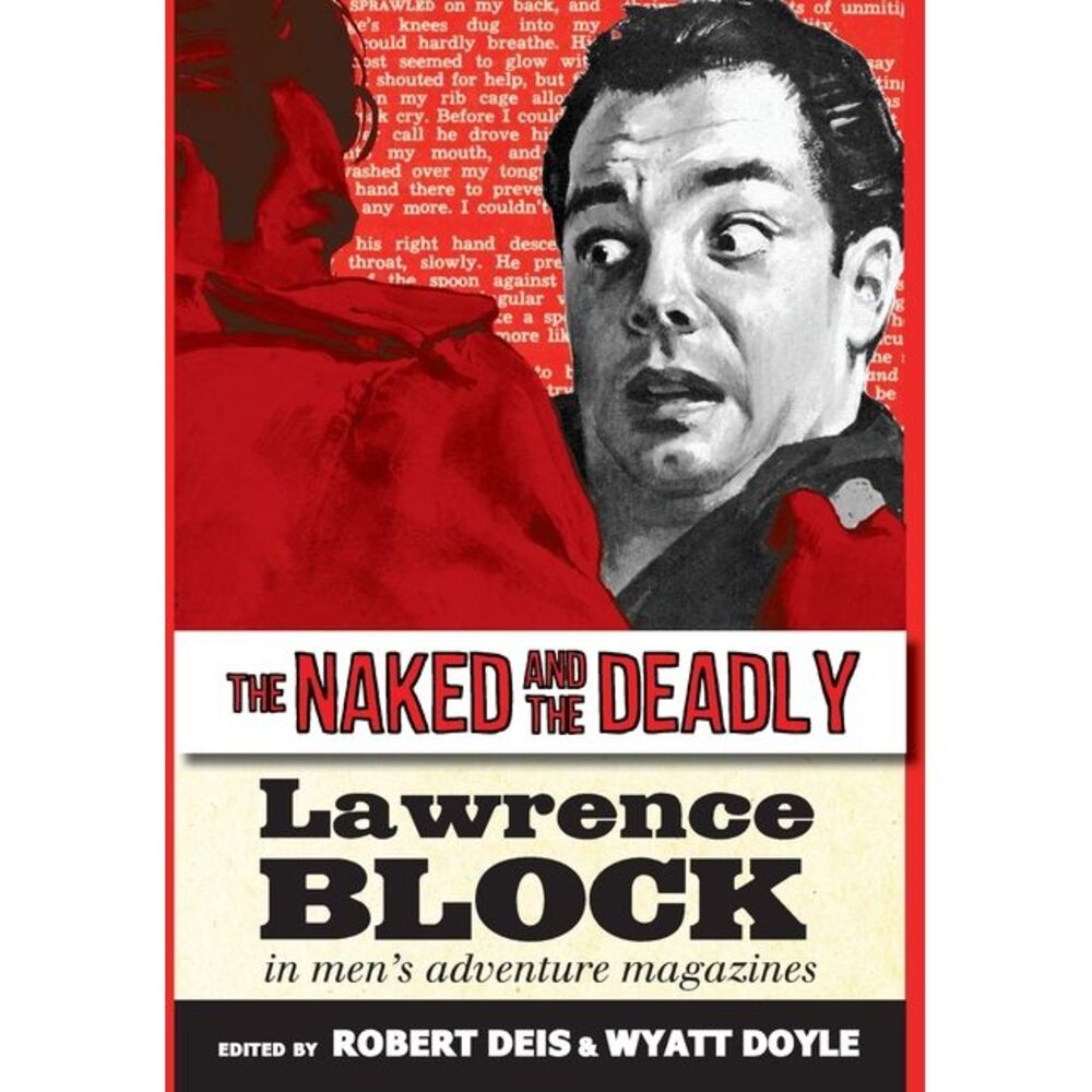 The Naked and the Deadly: Lawrence Block in Men's Adventure Magazines -- Lawrenc